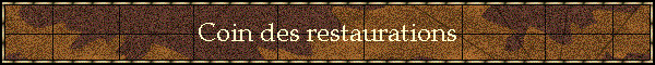 Le coin des restaurations