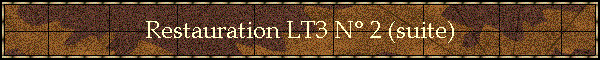 Restauration LT3 N� 2 (suite)